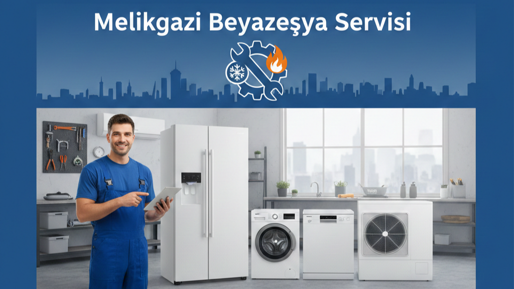 Melikgazi Beyaz Eşya Servisi